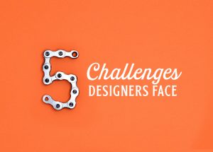 5 challenges designers face